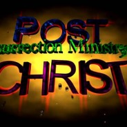 The Post-Resurrection Ministry of Christ (April 8th 2018- April 14th 2018).