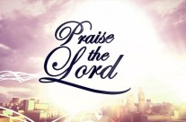 Praising the Lord, Part 2 – July 30 – August 4, 2018