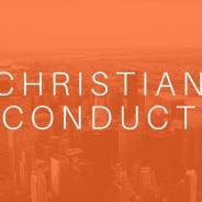 Christian Conduct, Part 2, November 19th -24th, 2018