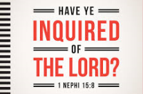 INQUIRE FROM THE LORD (PART 2), 2/11 – 2/16, 2019