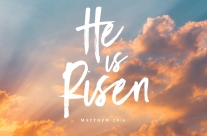 HE IS RISEN, April 22nd – 27th, 2019