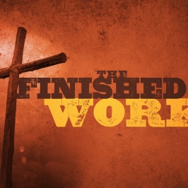 WHAT CHRIST’S DEATH ON THE CROSS ACHIEVED, April 29th – May 4th, 2019