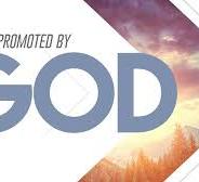 PROMOTED BY GOD, 9/30 – 10/5, 2019