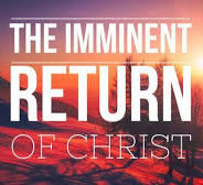 BELIEVING IN THE IMMINENT RETURN OF CHRIST, December 27th, 2020