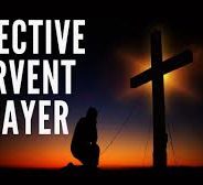 EFFECTUAL FERVENT PRAYER, July 11th, 2021