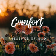 THE COMFORT OF GOD’S PRESENCE, November 21st, 2021
