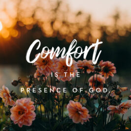 THE COMFORT OF GOD’S PRESENCE, November 21st, 2021