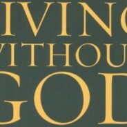 LIVING WITHOUT GOD,  April 24th, 2022