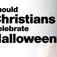 Should Christians celebrate Halloween?