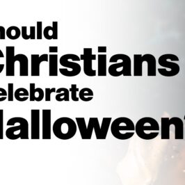 Should Christians celebrate Halloween?