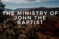 STUDY ON JOHN THE BAPTIST (PART TWO), March 26th, 2023