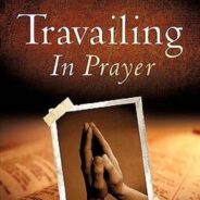 TRAVAILING IN PRAYER II, July 16th 2023