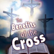 BENEFITS OF THE CROSS OF CHRIST, MARCH 24TH, 2024