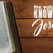 PRICELESS VALUE OF KNOWING CHRIST, MARCH 3RD, 2024