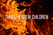 THE THREE HEBREW CHILDREN, MAY 26TH, 2024