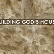 BUILDING GOD’S HOUSE, SEPTEMBER 29TH, 2024