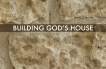 BUILDING GOD’S HOUSE, SEPTEMBER 29TH, 2024