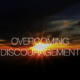 OVERCOMING DISCOURAGEMENT (PART 1), FEBRUARY 16th, 2025