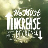 HE MUST INCREASE, BUT I MUST DECREASE, APRIL 6TH, 2025