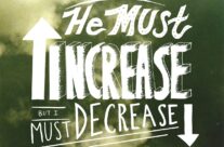 HE MUST INCREASE, BUT I MUST DECREASE, APRIL 6TH, 2025