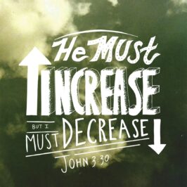 HE MUST INCREASE, BUT I MUST DECREASE, APRIL 6TH, 2025